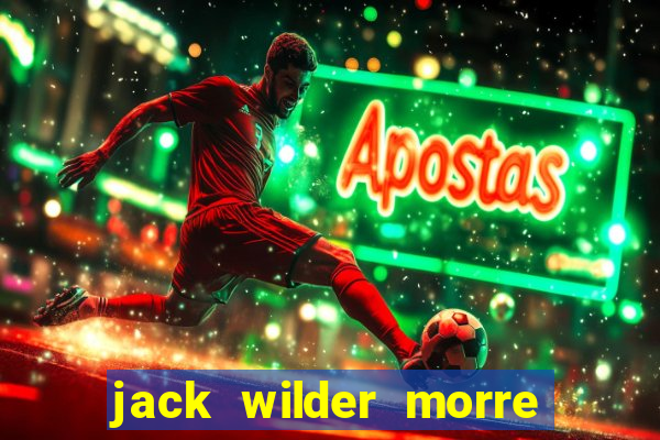 jack wilder morre em truque de mestre